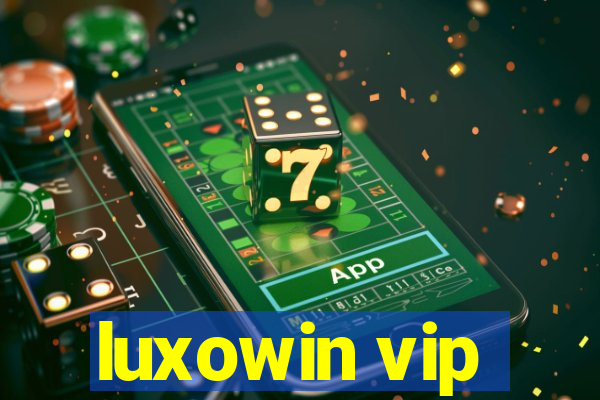 luxowin vip